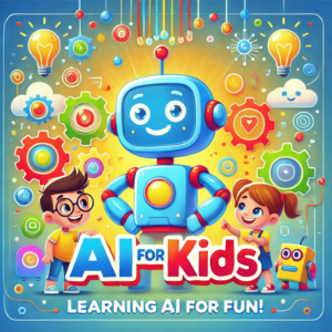AI for KIDS-Learning for fun
